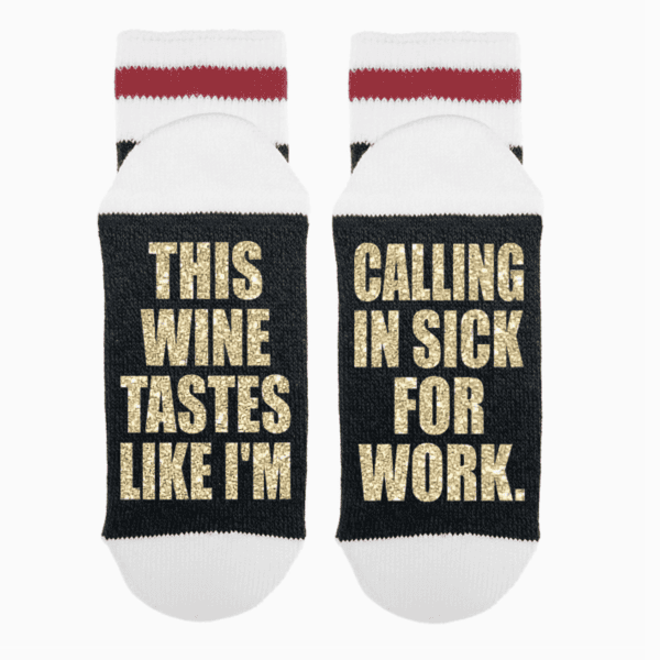 "This Wine Tastes Like I'm Calling In Sick For Work"- Socks